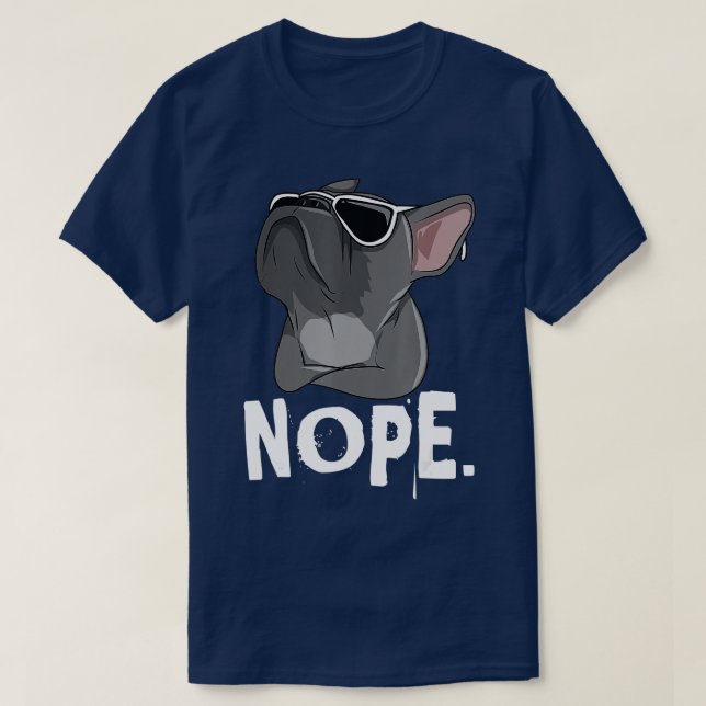 Nope Lazy Frenchie for Fransk Bulldog Hund älskare T Shirt (Design framsida)