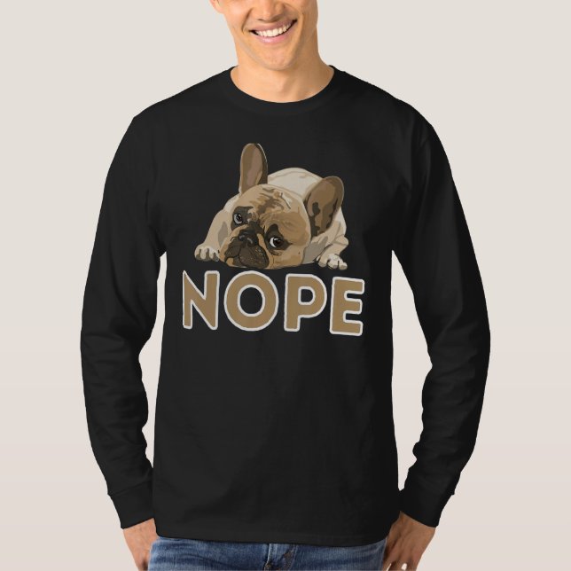 Nope Lazy Frenchie Funny Fransk Bulldog Hund älska T Shirt (Framsida)