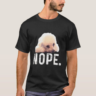 Nope Lazy Pudel Hund T Shirt