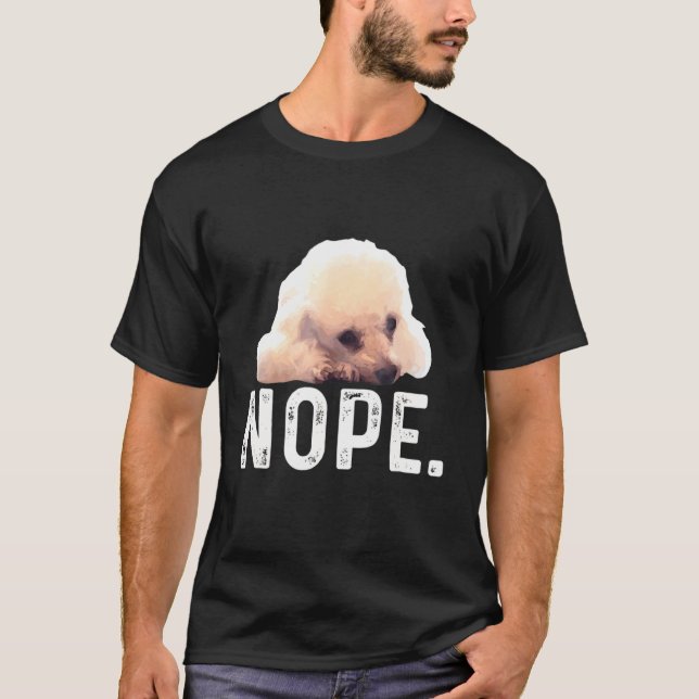Nope Lazy Pudel Hund T Shirt (Framsida)