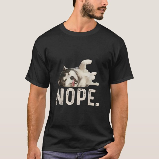 Nope Lazy Siberian husky Hund älskare Gift T Shirt (Framsida)