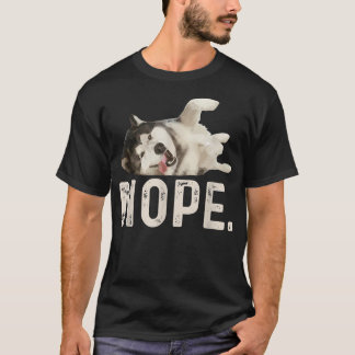 Nope Lazy Siberian husky  T Shirt