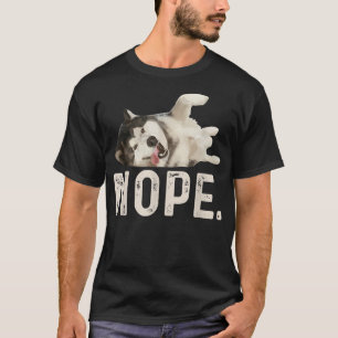 Nope Lazy Siberian husky T Shirt