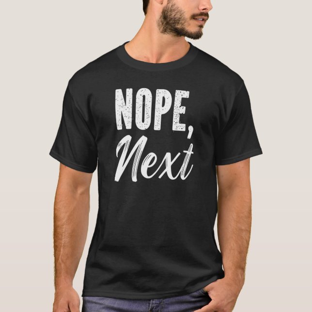 Nope Next Sarcasm Sarcastic Quote T Shirt (Framsida)