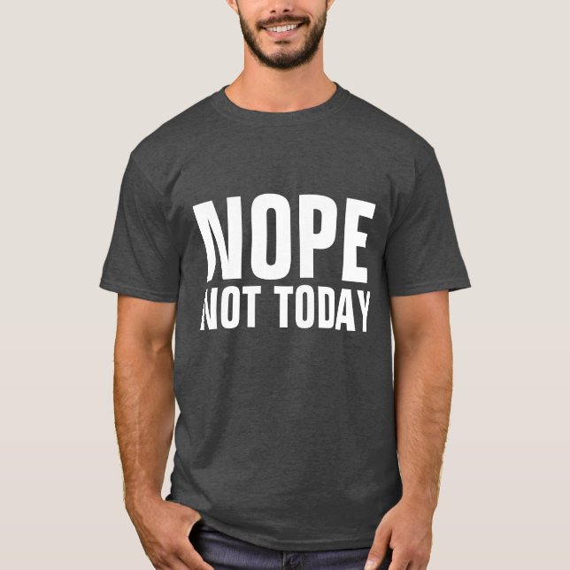 NOPE NOT IDAG LUNT T-Shirts (Framsida)