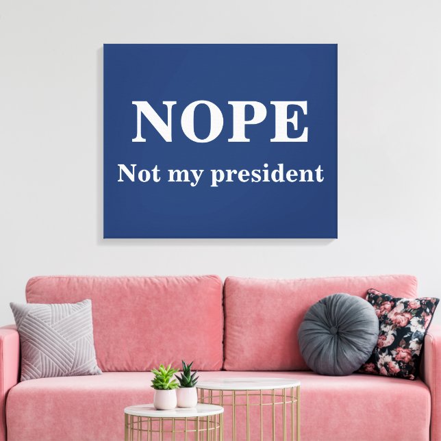 NOPE Not my president customizable Canvastryck (Insitu (Vardagsrum))
