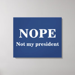 NOPE Not my president customizable Canvastryck