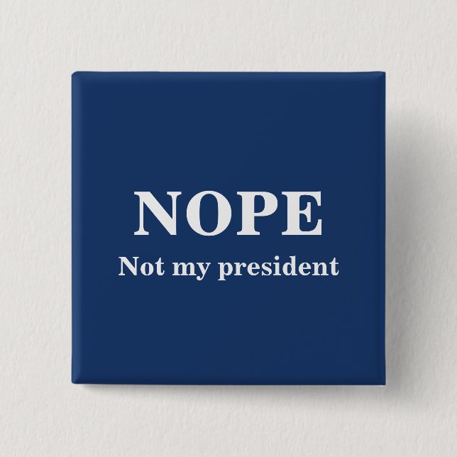 NOPE Not my president customizable Knapp (Framsida)