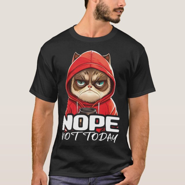 Nope Not Today Cat I Lazy Cat Nope  3 T Shirt (Framsida)