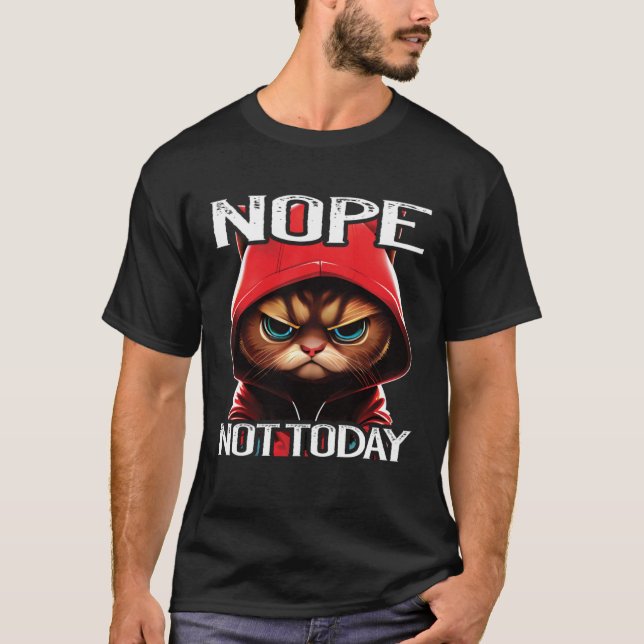 Nope Not Today Cat I Lazy Cat Nope T Shirt (Framsida)
