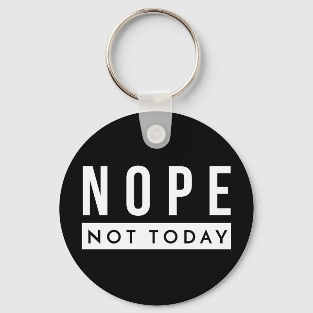 NOPE Not Today Citate Trendig Humor Nyckelring (Framsida)