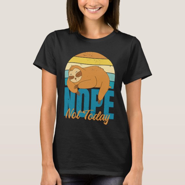 Nope Not Today Cute  Sleeping Sloth T Shirt (Framsida)