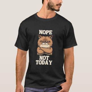 Nope Not Today Funny Cat Sarcastic T Shirt