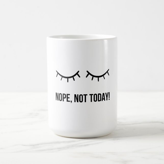 Nope, Not Today! – Funny Lazy Mood Coffee Mug Kaffemugg (Center)