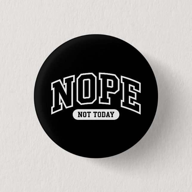 Nope Not Today Knapp (Framsida)