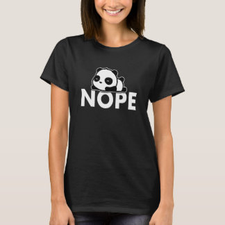 Nope Not Today   Lazy Panda T Shirt