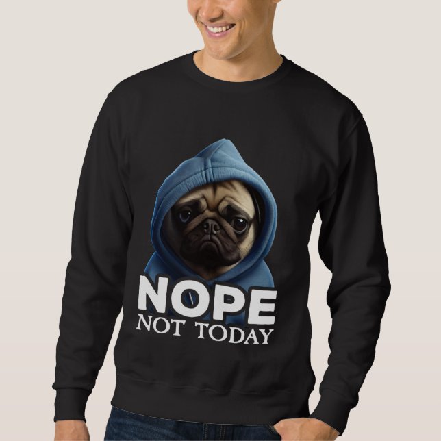 Nope Not Today Pug I Lazy Pug Nope Lång Ärmad Tröja (Framsida)