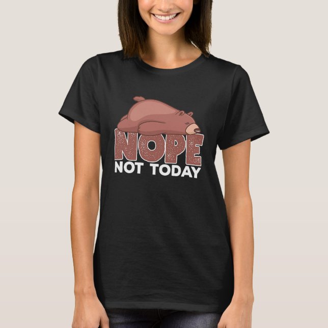 Nope Not Today Sleeping Grizzly Bear Animal T Shirt (Framsida)