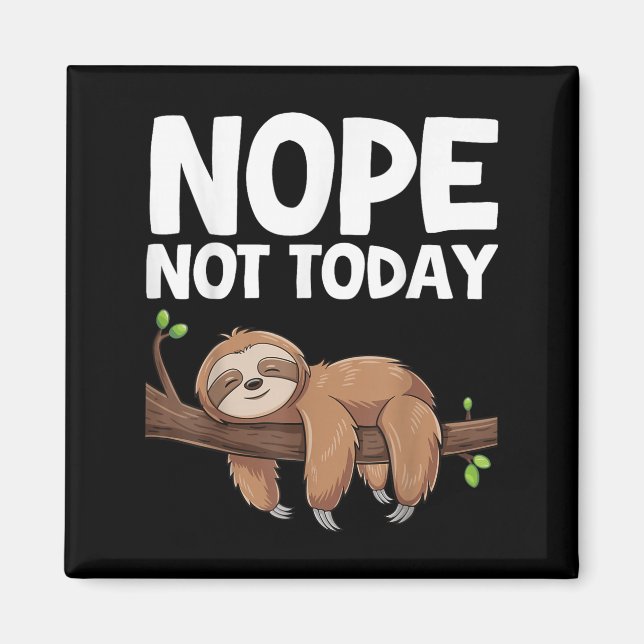 Nope Not Today Sloth  Magnet (Framsidan)