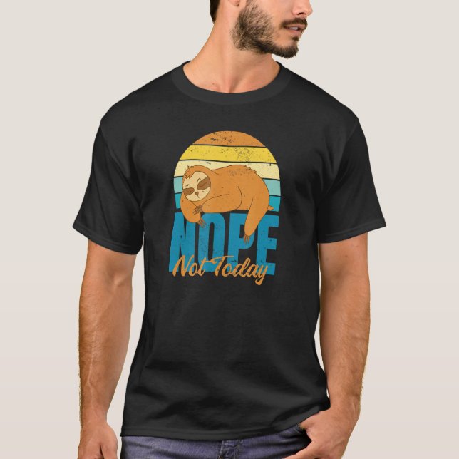 Nope, Not Today Sloth T Shirt (Framsida)