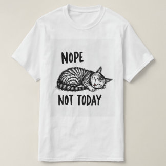 Nope not today t shirt