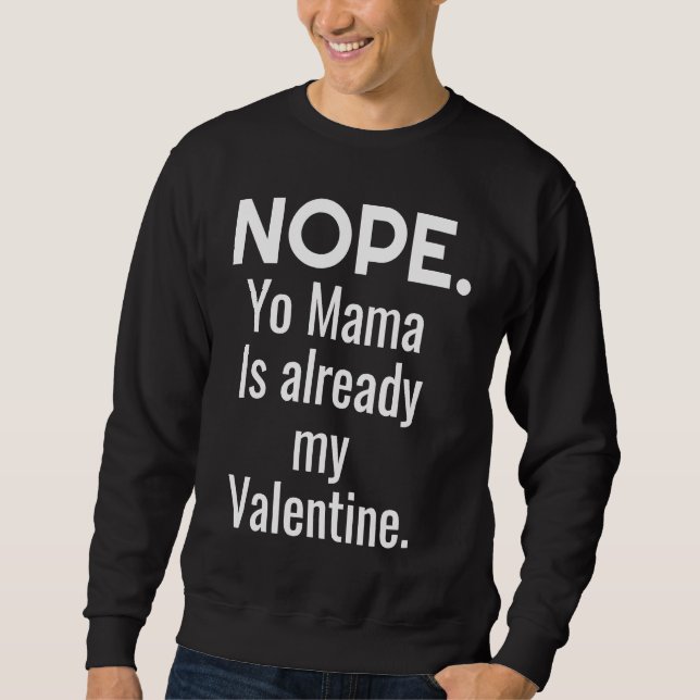 Nope Yo Mama Is Already My Valentine Lång Ärmad Tröja (Framsida)