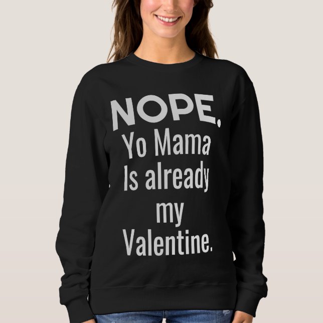 Nope Yo Mama Is Already My Valentine T Shirt (Framsida)