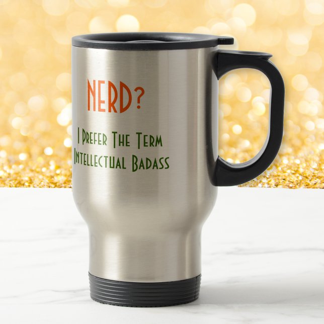 Nörd?.. Intellektuell Badass | Rolig Pendlarmugg Resemugg (Nerd?.. Intellectual Badass | Funny Commuter Mug)