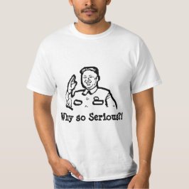 Nordkorea, Kim Jong Varför så allvarligt - Lustigt Tee Shirt