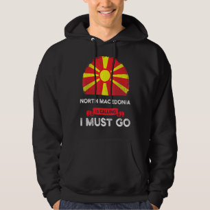 NordMakedonien säger att jag måste åka till Makedo Hoodie