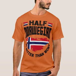 Norge Flagga Halvnorska är bättre än ingen Roligt T Shirt