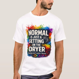 Normal Är Bara En Inställning På Torktumlaren T-sh T Shirt