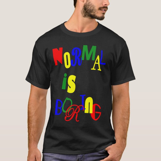 Normal är Boring T Shirt (Framsida)