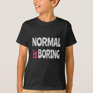 Normal är Boring T Shirt