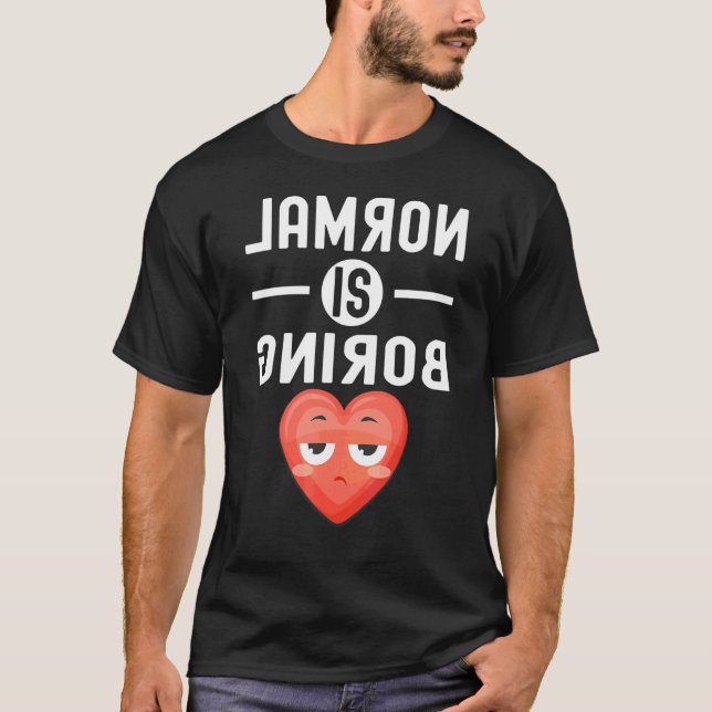 Normal Är Tråkigt Citat T Shirt (Framsida)