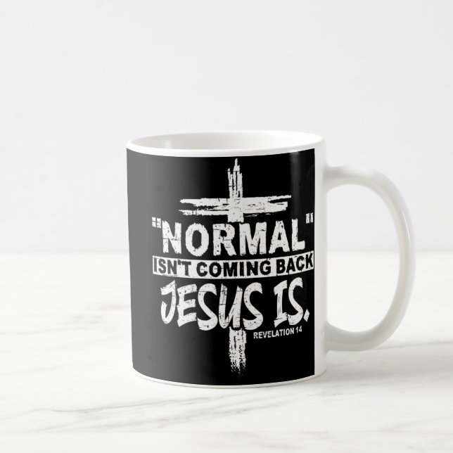 Normal Isn't Coming Back But Jesus Is Revelation 1 Kaffemugg (Höger)