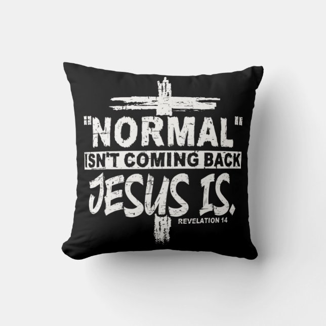 Normal Isn't Coming Back But Jesus Is Revelation 1 Kudde (Framsida)