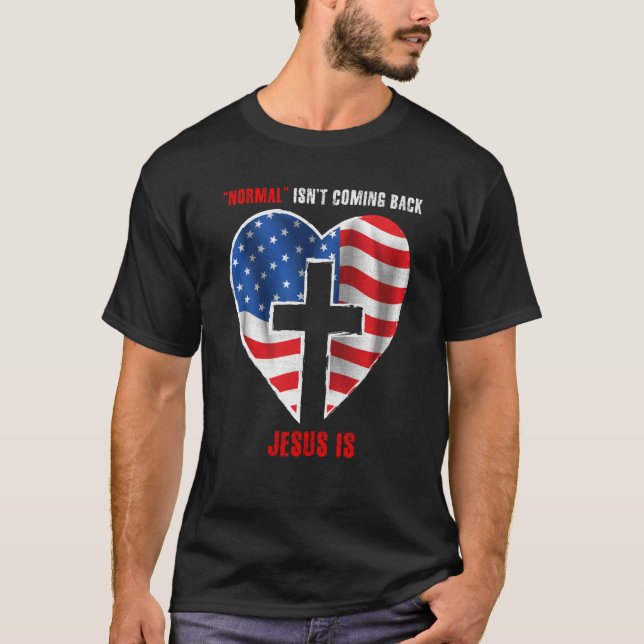 Normal Isn't Coming Back But Jesus Is Revelation 1 T Shirt (Framsida)