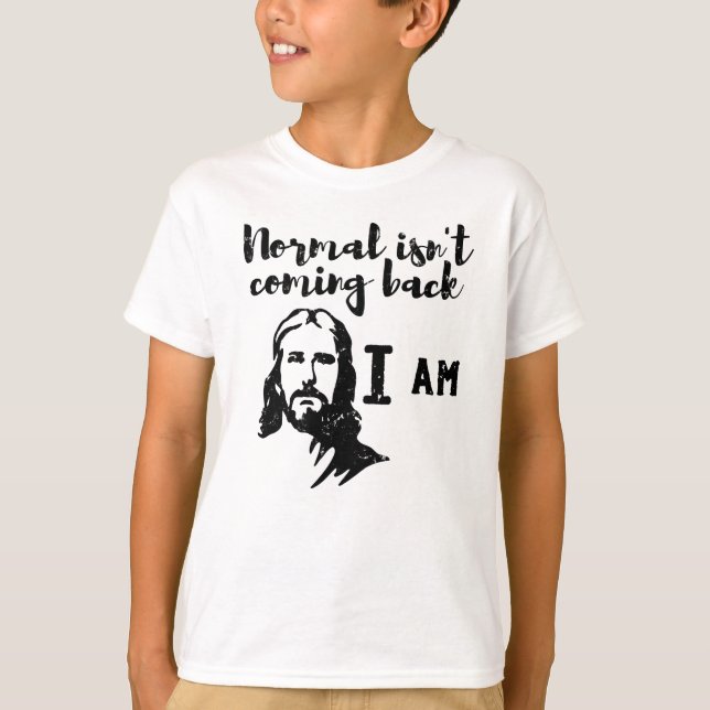 Normal Isn't Coming Back But Jesus Is Revelation T Shirt (Framsida)