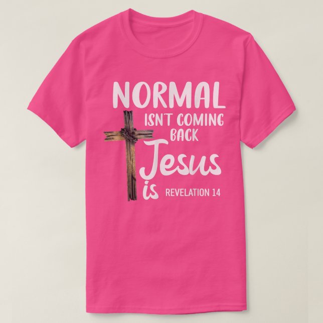 Normal Isn't Coming Back Jesus Is Christian Conser T Shirt (Design framsida)
