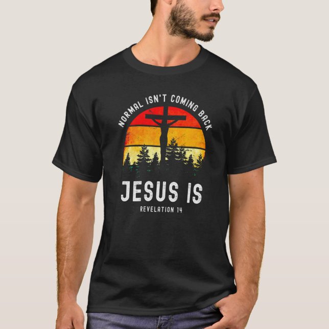 Normal Isn't Coming Back Jesus Is Retro Revelation T Shirt (Framsida)