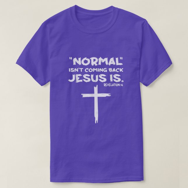 Normal Isn't Coming Back Jesus Is  T Shirt (Design framsida)
