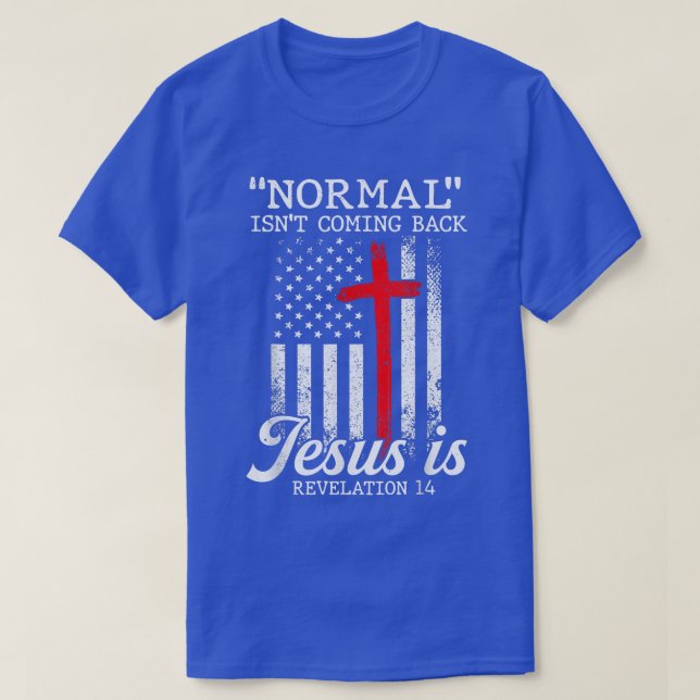 Normal Isnt kommer tillbaka, men Jesus avslöjar mi T Shirt (Design framsida)