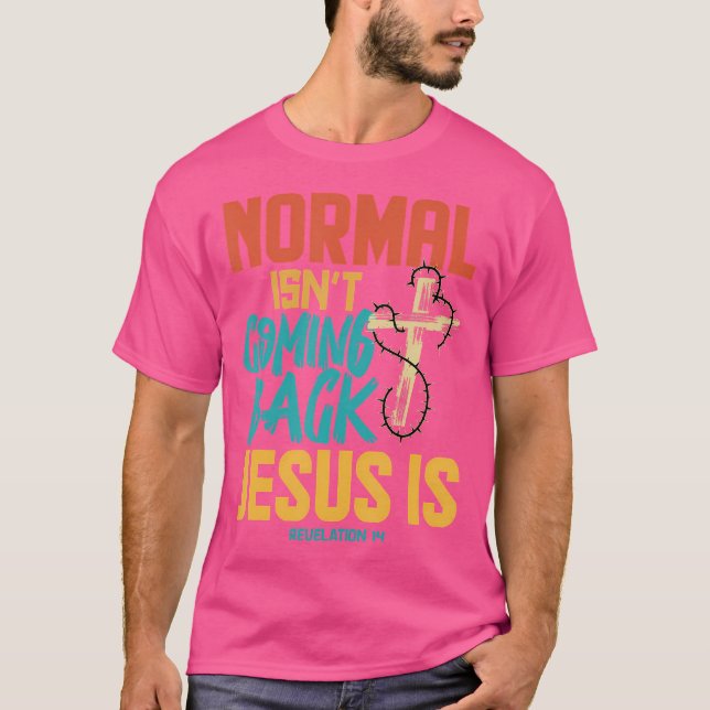 Normal Isnt som kommer tillbaka Jesus är T Shirt (Framsida)