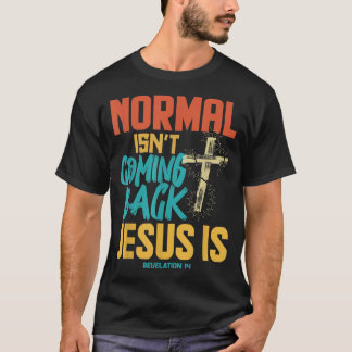 Normal Isnt som kommer tillbaka Jesus är  T Shirt