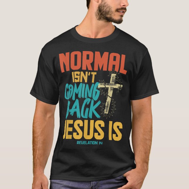 Normal Isnt som kommer tillbaka Jesus är  T Shirt (Framsida)