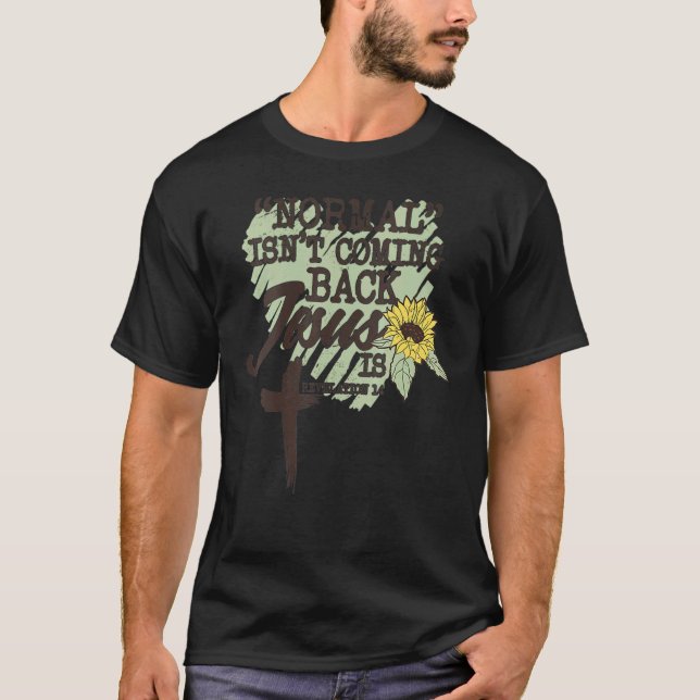 Normal kommer inte tillbaka Jesus är 1 T Shirt (Framsida)