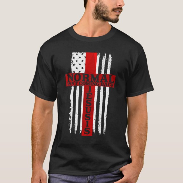Normal kommer inte tillbaka Jesus är amerikansk Fl T Shirt (Framsida)