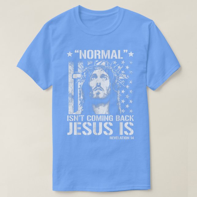 Normal kommer inte tillbaka Jesus är avslöjande 14 T Shirt (Design framsida)