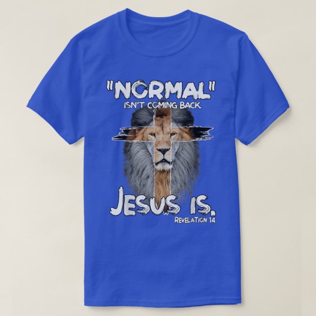 Normal kommer inte tillbaka Jesus är avslöjande 14 T Shirt (Design framsida)